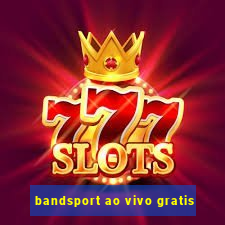 bandsport ao vivo gratis